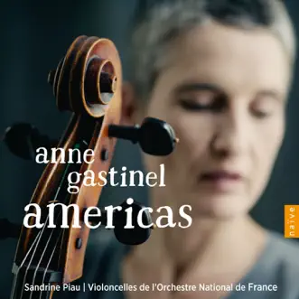 Americas by Anne Gastinel, Sandrine Piau & Violoncelles de l’Orchestre National de France album reviews, ratings, credits