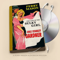 Erle Stanley Gardner - The Case of the Sulky Girl: Perry Mason Series, Book 2 (Unabridged) artwork