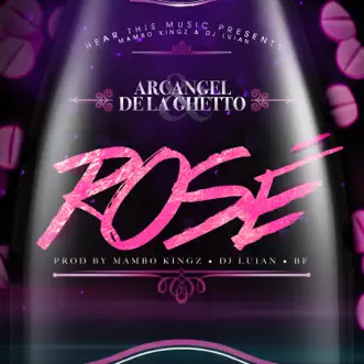 Rosè (feat. Mambo Kingz, DJ Luian & Bf) - Single by Arcángel & De La Ghetto album reviews, ratings, credits