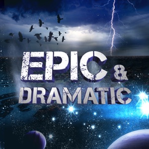 Epic & Dramatic