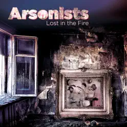 Lost In the Fire - Arsonists