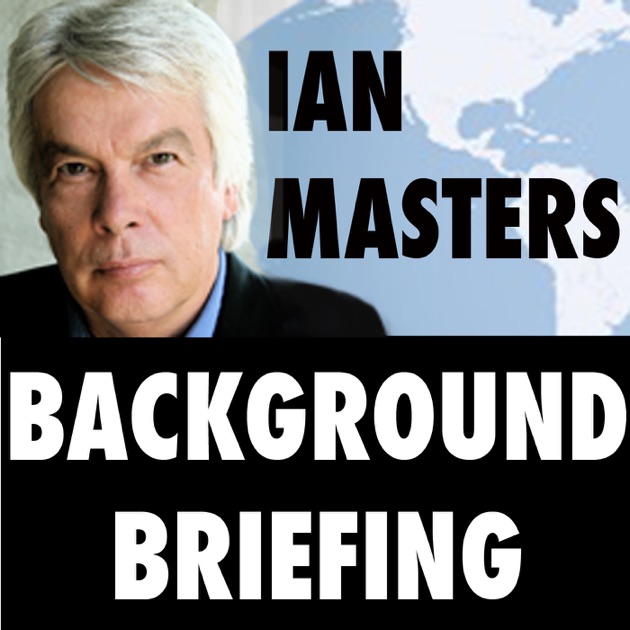 Background Briefing with Ian Masters by Ian Masters on Apple Podcasts