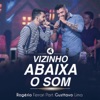 Vizinho Abaixa o Som (Ao Vivo) [feat. Gusttavo Lima] - Single