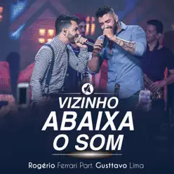Vizinho Abaixa o Som (Ao Vivo) [feat. Gusttavo Lima] - Single - Rogerio Ferrari