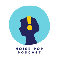 The Noise Pop Podcast podcast