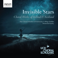 Desmond Earley & The Choral Scholars of University College Dublin - Invisible Stars: Choral Works of Ireland & Scotland artwork