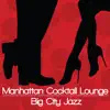 Manhattan Cocktail Lounge: Big City Jazz album lyrics, reviews, download