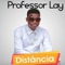 Distância - Professor Lay lyrics