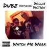 Watch Me Work (feat. Willie Diction) - Single album lyrics, reviews, download