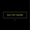 Say My Name - M2h lyrics
