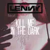 Kill Me In the Dark (feat. Jenny) - Single album lyrics, reviews, download