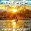 Jesús Es Mi Señor