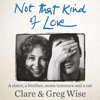 Not That Kind of Love (Unabridged) - Clare Wise & Greg Wise
