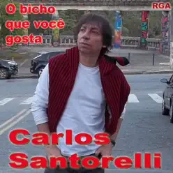 O Bicho Que Você Gosta - Carlos Santorelli