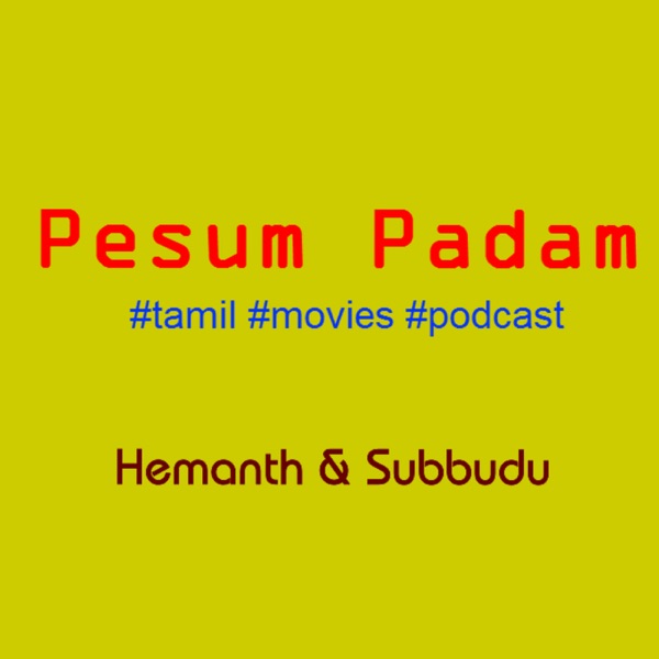 Pesum Padam - Tamil Movie Podcast