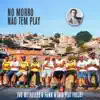 No Morro Não Tem Play (feat. Frejat) - Single album lyrics, reviews, download