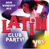 Latin Club Party! 2016 Workout Mix