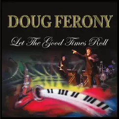 Let the Good Times Roll by Doug Ferony album reviews, ratings, credits