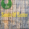 Seeds of Easter- EP