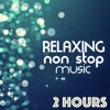 Relaxing Non Stop Music - 2 Hours of Songs for Relaxation, 2015