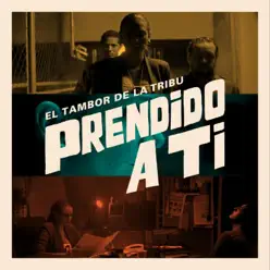 Prendido a Ti - Single - El Tambor de La Tribu