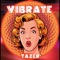 Vibrate - Tazer lyrics