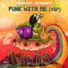 Funk with Me (feat. Big Gigantic) [VIP] - Single album lyrics, reviews, download