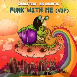 Funk with Me (feat. Big Gigantic) [VIP] - Single - Snails