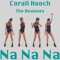 Na Na Na (Zdot Remix) - Corall Hooch lyrics
