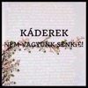 Káderek - Indulni Kell!