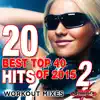 20 Best Top 40 Hits of 2015, Vol. 2 (Workout Mixes) [Unmixed Songs For Fitness & Exercise] album lyrics, reviews, download