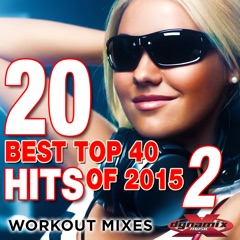 20 Best Top 40 Hits of 2015, Vol. 2 (Workout Mixes) [Unmixed Songs For Fitness & Exercise]