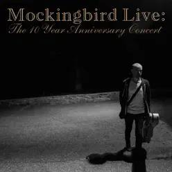 Mockingbird Live: The 10 Year Anniversary Concert - Derek Webb