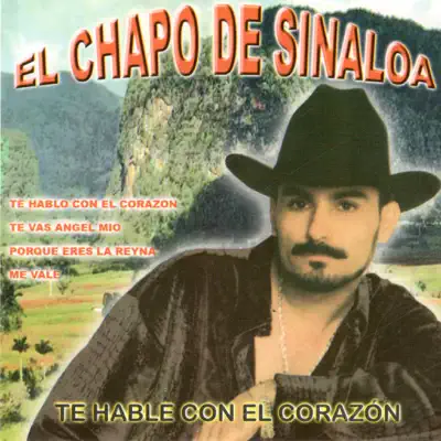 Te Hable Con El Corazón - El Chapo De Sinaloa