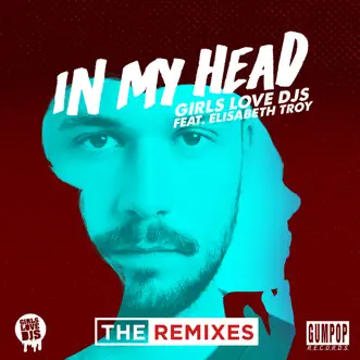 In My Head (feat. Elisabeth Troy) [Ryan Riback's Tropical Remix] by Girls Love DJs song reviws