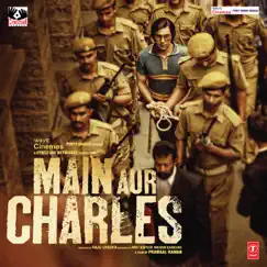 Main Aur Charles (Original Motion Picture Soundtrack) by Aditya Trivedi, Vipin Patwa & Bally Grunge album reviews, ratings, credits