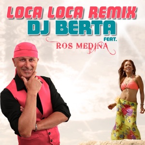 Dj Berta - Loca Loca (feat. Ros Medina) (Remix) - 排舞 音乐