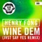 Wine Dem (JVST SAY YES Remix) - Henry Fong lyrics