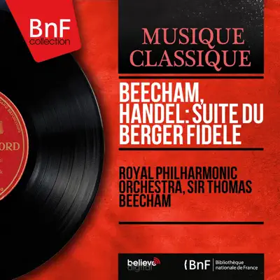 Beecham, Handel: Suite du Berger fidèle (After Il pastor fido, HWV 8, Mono Version) - EP - Royal Philharmonic Orchestra