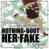 Nothing Bout Her Fake (feat. Young Bari) - Single album lyrics, reviews, download