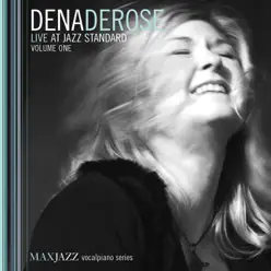 Live at Jazz Standard, Vol. 1 - Dena DeRose Live at Jazz Standard, Vol. 1 - Dena DeRose