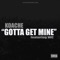 Gotta Get Mine (feat. WC) - Koache lyrics