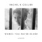 Words You Never Heard - Rachel K Collier lyrics