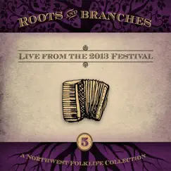 Roots & Branches, Vol. 5: Live from the 2013 Northwest Folklife Festival (Live Version) by Various Artists album reviews, ratings, credits