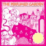 The Perfumed Garden: 80 Rare Flowerings from the British Underground 1965-73
