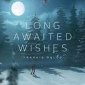 Long Awaited Wishes - Frankie Balou