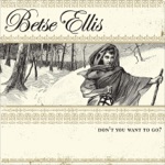 Betse Ellis - Bear Creek Sally Goodin'