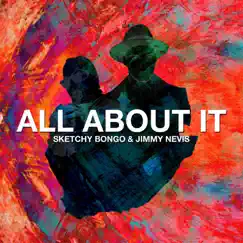 All About It - Single by Sketchy Bongo & Jimmy Nevis album reviews, ratings, credits
