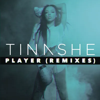 Player (Remixes) - EP - Tinashe