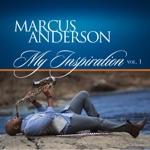 Marcus Anderson - He Wants It All